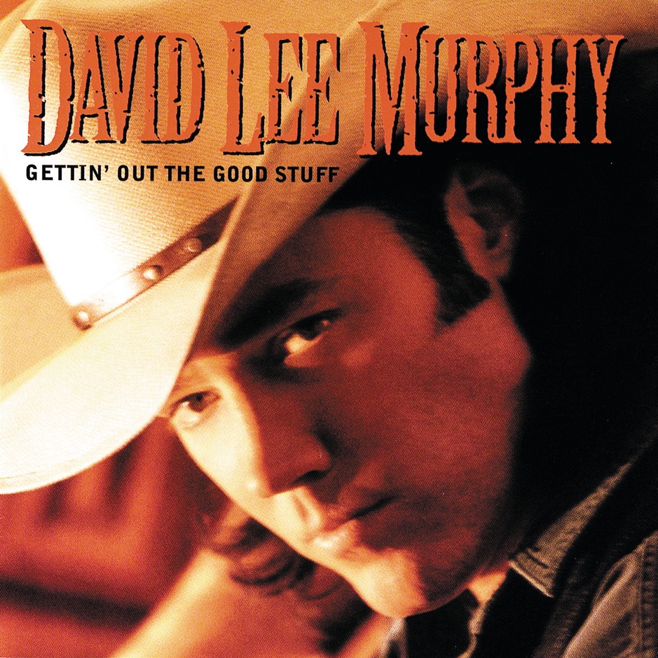 David Lee Murphy - Gettin' out the Good Stuff